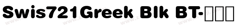 Swis721Greek Blk BT字体转换 Swis721Greek Blk BT字体转换